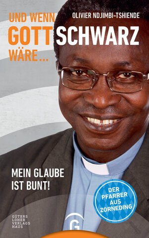 Buchcover Und wenn Gott schwarz wäre ... | Olivier Ndjimbi-Tshiende | EAN 9783641216535 | ISBN 3-641-21653-2 | ISBN 978-3-641-21653-5