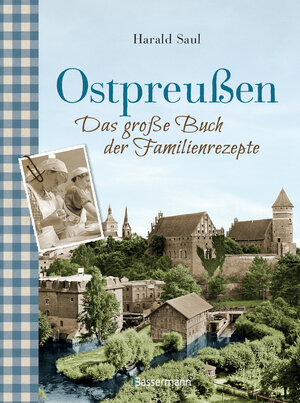 Buchcover Ostpreußen - Das große Buch der Familienrezepte | Harald Saul | EAN 9783641217198 | ISBN 3-641-21719-9 | ISBN 978-3-641-21719-8