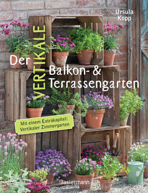 Buchcover Der vertikale Balkon- & Terrassengarten | Ursula Kopp | EAN 9783641217242 | ISBN 3-641-21724-5 | ISBN 978-3-641-21724-2