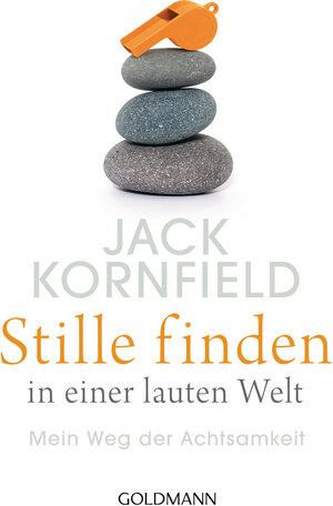 Buchcover Stille finden in einer lauten Welt | Jack Kornfield | EAN 9783641219581 | ISBN 3-641-21958-2 | ISBN 978-3-641-21958-1