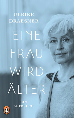 Buchcover Eine Frau wird älter | Ulrike Draesner | EAN 9783641223847 | ISBN 3-641-22384-9 | ISBN 978-3-641-22384-7