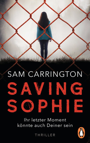 Buchcover Saving Sophie - Ihr letzter Moment könnte auch Deiner sein. | Sam Carrington | EAN 9783641224967 | ISBN 3-641-22496-9 | ISBN 978-3-641-22496-7