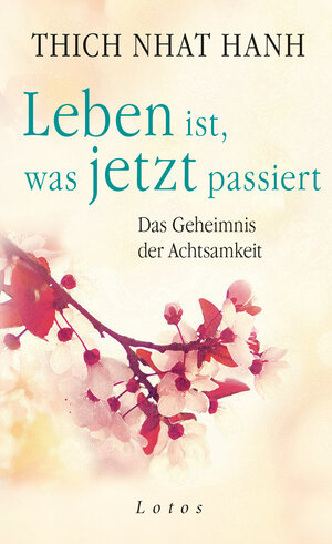 Buchcover Leben ist, was jetzt passiert | Thich Nhat Hanh | EAN 9783641225148 | ISBN 3-641-22514-0 | ISBN 978-3-641-22514-8