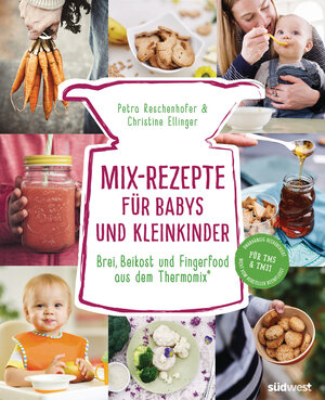 Buchcover Mix-Rezepte für Babys und Kleinkinder | Petra Reschenhofer | EAN 9783641227487 | ISBN 3-641-22748-8 | ISBN 978-3-641-22748-7