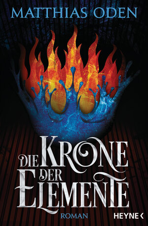 Buchcover Die Krone der Elemente | Matthias Oden | EAN 9783641228156 | ISBN 3-641-22815-8 | ISBN 978-3-641-22815-6