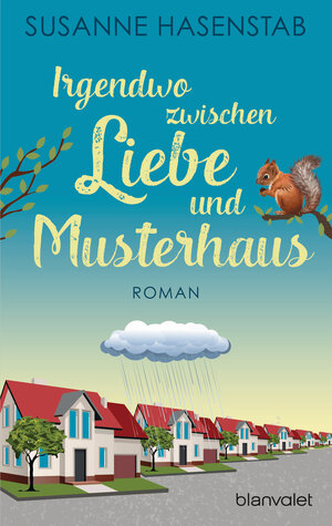 Buchcover Irgendwo zwischen Liebe und Musterhaus | Susanne Hasenstab | EAN 9783641231255 | ISBN 3-641-23125-6 | ISBN 978-3-641-23125-5