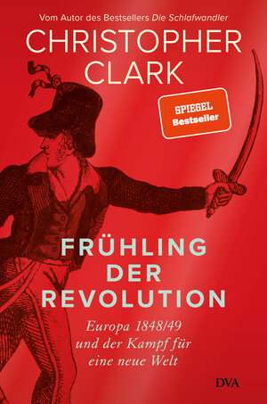 Buchcover Frühling der Revolution | Christopher Clark | EAN 9783641231620 | ISBN 3-641-23162-0 | ISBN 978-3-641-23162-0