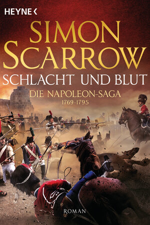 Buchcover Schlacht und Blut - Die Napoleon-Saga 1 | Simon Scarrow | EAN 9783641234140 | ISBN 3-641-23414-X | ISBN 978-3-641-23414-0