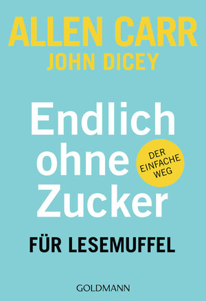 Buchcover Endlich ohne Zucker! für Lesemuffel | Allen Carr | EAN 9783641237974 | ISBN 3-641-23797-1 | ISBN 978-3-641-23797-4