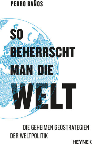 Buchcover So beherrscht man die Welt | Pedro Baños | EAN 9783641238735 | ISBN 3-641-23873-0 | ISBN 978-3-641-23873-5