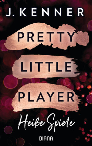 Buchcover Pretty Little Player. Heiße Spiele | J. Kenner | EAN 9783641239725 | ISBN 3-641-23972-9 | ISBN 978-3-641-23972-5