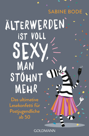 Buchcover Älterwerden ist voll sexy, man stöhnt mehr | Sabine Bode | EAN 9783641246358 | ISBN 3-641-24635-0 | ISBN 978-3-641-24635-8