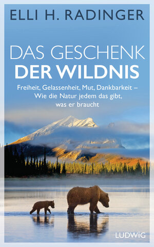 Buchcover Das Geschenk der Wildnis | Elli H. Radinger | EAN 9783641246990 | ISBN 3-641-24699-7 | ISBN 978-3-641-24699-0