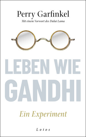 Buchcover Leben wie Gandhi | Perry Garfinkel | EAN 9783641249151 | ISBN 3-641-24915-5 | ISBN 978-3-641-24915-1