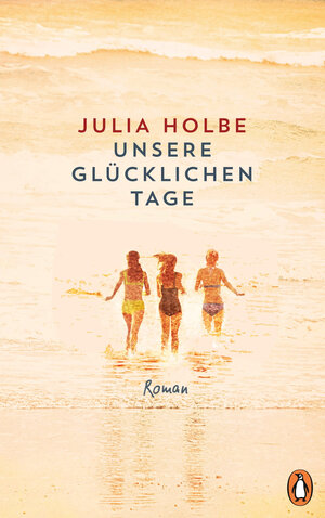 Buchcover Unsere glücklichen Tage | Julia Holbe | EAN 9783641249373 | ISBN 3-641-24937-6 | ISBN 978-3-641-24937-3