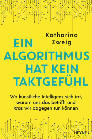 Buchcover Ein Algorithmus hat kein Taktgefühl | Katharina Zweig | EAN 9783641250232 | ISBN 3-641-25023-4 | ISBN 978-3-641-25023-2