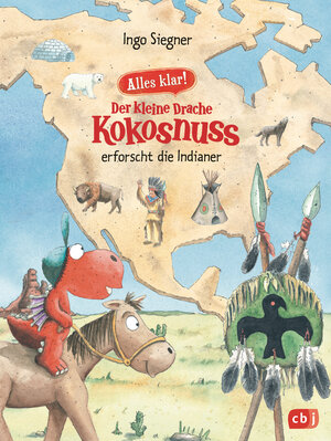 Buchcover Alles klar! Der kleine Drache Kokosnuss erforscht die Indianer | Ingo Siegner | EAN 9783641250355 | ISBN 3-641-25035-8 | ISBN 978-3-641-25035-5