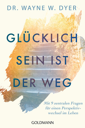 Buchcover Glücklichsein ist der Weg | Wayne W. Dyer | EAN 9783641253349 | ISBN 3-641-25334-9 | ISBN 978-3-641-25334-9