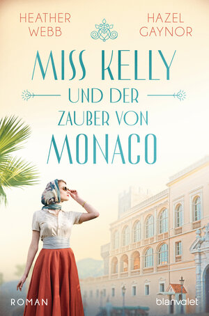 Buchcover Miss Kelly und der Zauber von Monaco | Hazel Gaynor | EAN 9783641254070 | ISBN 3-641-25407-8 | ISBN 978-3-641-25407-0