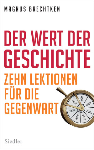 Buchcover Der Wert der Geschichte | Magnus Brechtken | EAN 9783641254308 | ISBN 3-641-25430-2 | ISBN 978-3-641-25430-8