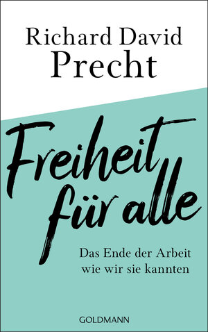 Buchcover Freiheit für alle | Richard David Precht | EAN 9783641254452 | ISBN 3-641-25445-0 | ISBN 978-3-641-25445-2