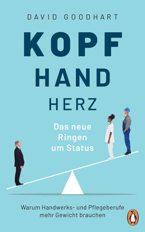 Buchcover Kopf, Hand, Herz – Das neue Ringen um Status | David Goodhart | EAN 9783641258771 | ISBN 3-641-25877-4 | ISBN 978-3-641-25877-1