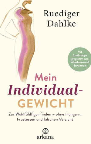 Buchcover Mein Individualgewicht | Ruediger Dahlke | EAN 9783641258788 | ISBN 3-641-25878-2 | ISBN 978-3-641-25878-8