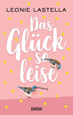 Buchcover Das Glück so leise | Leonie Lastella | EAN 9783641259235 | ISBN 3-641-25923-1 | ISBN 978-3-641-25923-5