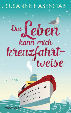 Buchcover Das Leben kann mich kreuzfahrtweise | Susanne Hasenstab | EAN 9783641260309 | ISBN 3-641-26030-2 | ISBN 978-3-641-26030-9
