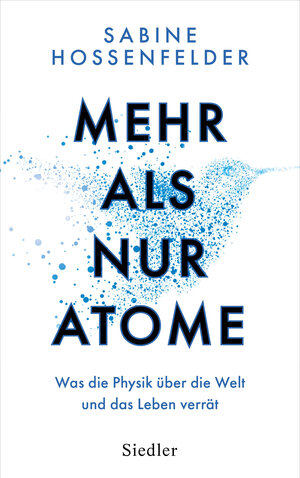 Buchcover Mehr als nur Atome | Sabine Hossenfelder | EAN 9783641262624 | ISBN 3-641-26262-3 | ISBN 978-3-641-26262-4