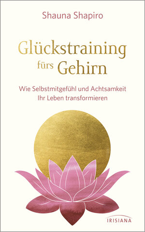 Buchcover Glückstraining fürs Gehirn | Shauna Shapiro | EAN 9783641264345 | ISBN 3-641-26434-0 | ISBN 978-3-641-26434-5