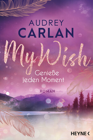 Buchcover My Wish - Genieße jeden Moment | Audrey Carlan | EAN 9783641265281 | ISBN 3-641-26528-2 | ISBN 978-3-641-26528-1