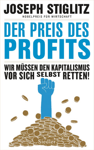 Buchcover Der Preis des Profits | Joseph Stiglitz | EAN 9783641265557 | ISBN 3-641-26555-X | ISBN 978-3-641-26555-7