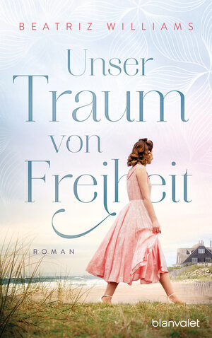 Buchcover Unser Traum von Freiheit | Beatriz Williams | EAN 9783641266868 | ISBN 3-641-26686-6 | ISBN 978-3-641-26686-8