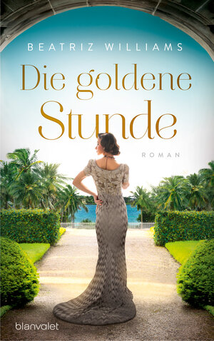 Buchcover Die goldene Stunde | Beatriz Williams | EAN 9783641266875 | ISBN 3-641-26687-4 | ISBN 978-3-641-26687-5