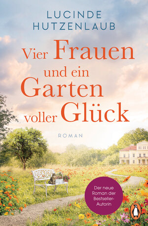 Buchcover Vier Frauen und ein Garten voller Glück | Lucinde Hutzenlaub | EAN 9783641270223 | ISBN 3-641-27022-7 | ISBN 978-3-641-27022-3