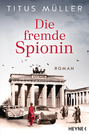 Buchcover Die fremde Spionin | Titus Müller | EAN 9783641270667 | ISBN 3-641-27066-9 | ISBN 978-3-641-27066-7