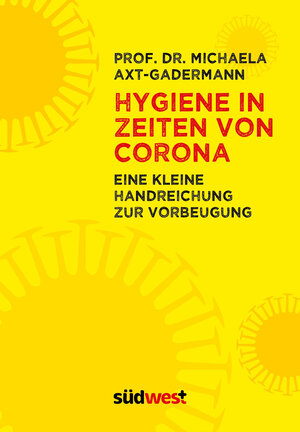Buchcover Hygiene in Zeiten von Corona. - Eine Handreichung zur Vorbeugung | Michaela Axt-Gadermann | EAN 9783641270711 | ISBN 3-641-27071-5 | ISBN 978-3-641-27071-1