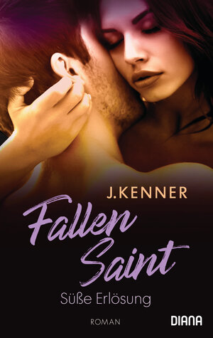 Buchcover Fallen Saint. Süße Erlösung | J. Kenner | EAN 9783641272029 | ISBN 3-641-27202-5 | ISBN 978-3-641-27202-9