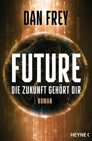 Buchcover Future - Die Zukunft gehört dir | Dan Frey | EAN 9783641272678 | ISBN 3-641-27267-X | ISBN 978-3-641-27267-8