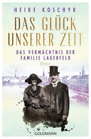 Buchcover Das Glück unserer Zeit. Das Vermächtnis der Familie Lagerfeld | Heike Koschyk | EAN 9783641273101 | ISBN 3-641-27310-2 | ISBN 978-3-641-27310-1