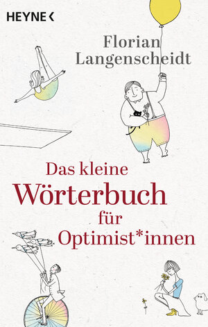 Buchcover Das kleine Wörterbuch für Optimist*innen | Florian Langenscheidt | EAN 9783641273323 | ISBN 3-641-27332-3 | ISBN 978-3-641-27332-3