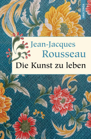 Buchcover Die Kunst zu leben | Jean-Jacques Rousseau | EAN 9783641278991 | ISBN 3-641-27899-6 | ISBN 978-3-641-27899-1