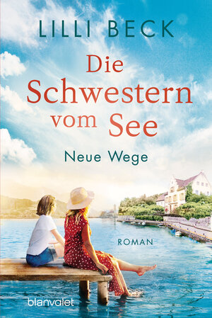 Buchcover Die Schwestern vom See - Neue Wege | Lilli Beck | EAN 9783641280949 | ISBN 3-641-28094-X | ISBN 978-3-641-28094-9