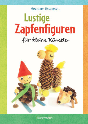 Buchcover Lustige Zapfenfiguren für kleine Künstler. Das Bastelbuch mit 24 Figuren aus Baumzapfen und anderen Naturmaterialien. Für Kinder ab 5 Jahren | Norbert Pautner | EAN 9783641281694 | ISBN 3-641-28169-5 | ISBN 978-3-641-28169-4