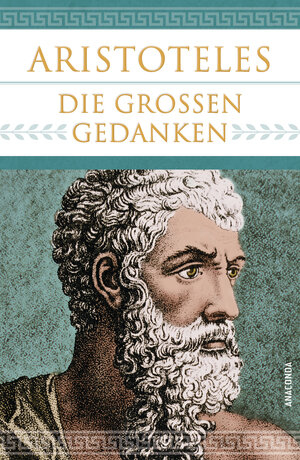 Buchcover Aristoteles - Die großen Gedanken | Aristoteles | EAN 9783641283940 | ISBN 3-641-28394-9 | ISBN 978-3-641-28394-0
