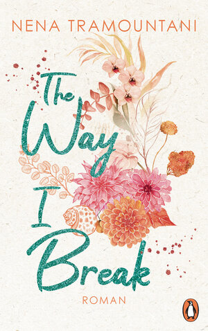 Buchcover The Way I Break | Nena Tramountani | EAN 9783641285302 | ISBN 3-641-28530-5 | ISBN 978-3-641-28530-2