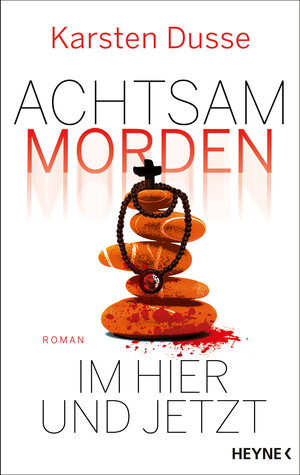 Buchcover Achtsam morden im Hier und Jetzt | Karsten Dusse | EAN 9783641286651 | ISBN 3-641-28665-4 | ISBN 978-3-641-28665-1
