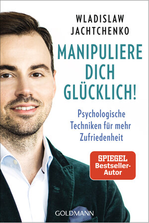 Buchcover Manipuliere dich glücklich! | Wladislaw Jachtchenko | EAN 9783641287436 | ISBN 3-641-28743-X | ISBN 978-3-641-28743-6