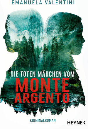 Buchcover Die toten Mädchen vom Monte Argento | Emanuela Valentini | EAN 9783641290085 | ISBN 3-641-29008-2 | ISBN 978-3-641-29008-5